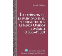Patricia Gubito La Expresion de la Pasividad en el Sudoeste d (Copertina rigida)