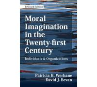 Patricia H. Werhane David J. Moral Imagination in the Twenty-first C (Tascabile)