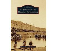 Patricia Haesly Worthington El Paso and the Mexican Revolution (Tascabile)