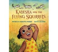 Patricia Harkins-Pierre Kadesha and the Flying Squirrels (Copertina rigida)