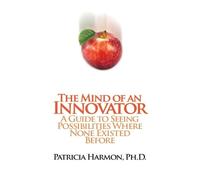 Patricia Harmon Ph D The Mind of an Innovator (Tascabile)
