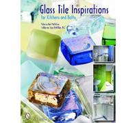 Patricia Hart McMilla Glass Tile Inspirations for Kitchens and Bath (Tascabile)