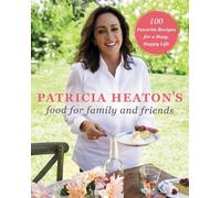 Patricia Heaton Patricia Heaton's Food for Family and Friends (Copertina rigida)