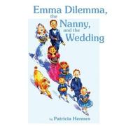 Patricia Hermes Emma Dilemma, the Nanny, and the Wedding (Copertina rigida)