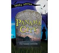Patricia Heyer The Ghostly Tales of Panama City (Tascabile) Spooky America