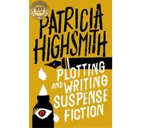 Patricia Highsmith Plotting and Writing Suspense Fiction (Tascabile)