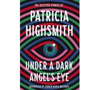 Patricia Highsmith Under a Dark Angel's Eye (Copertina rigida)