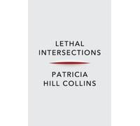 Patricia Hill Collins Lethal Intersections (Copertina rigida)