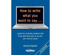 Patricia Hipwell How to Write What You Want to Say (Tascabile)