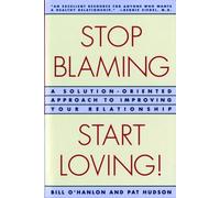 Patricia Hudson O'Hanlon Bill O'Hanlon Stop Blaming, Start Loving (Tascabile)