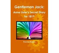 Patricia Hughes Gentleman Jack: Anne Lister's Secret Diary for 1817 (Tascabile)