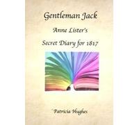 Patricia Hughes Gentleman Jack: Anne Lister's Secret Diary for 1817 (Tascabile)