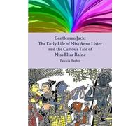 Patricia Hughes Gentleman Jack: The Early Life of Miss Anne Lister a (Tascabile)