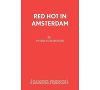 Patricia J. Robinson Red Hot in Amsterdam (Tascabile) Acting Edition S.