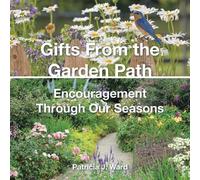 Patricia J Ward Gifts From the Garden Path (Tascabile)