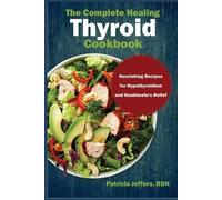 Patricia Jeffers Rdn The Complete Healing Thyroid Cookbook (Tascabile)