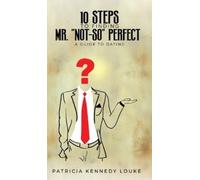 Patricia Kennedy Louk 10 Steps To Finding Mr. "Not-So" Perfec (Copertina rigida)