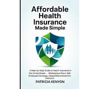 Patricia Kenyon Affordable Health Insurance Made Simple (Tascabile)