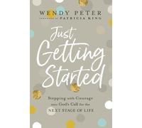 Patricia King W Just Getting Started - Stepping with Courage into Go (Tascabile)