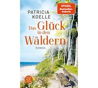 Patricia Koelle Das Glück in Den Wäldern (Tascabile)