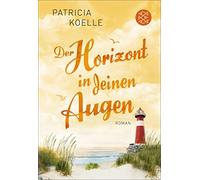 Patricia Koelle Der Horizont in deinen Augen: Roman (Tascabile)