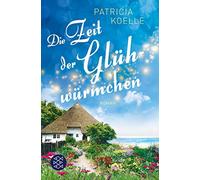 Patricia Koelle Die Zeit der Gluhwurmchen (Tascabile)