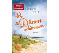 Patricia Koelle Wo die Dünen schimmern: Roman (Tascabile)