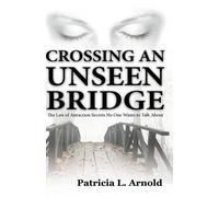 Patricia L. Arnold Crossing an Unseen Bridge (Tascabile)