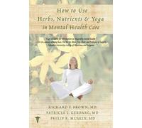 Patricia L. Gerbarg Philip R. Musk How to Use Herbs, Nutrients, & Yo (Tascabile)