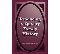 Patricia Law Hatcher Producing a Quality Family History (Tascabile)
