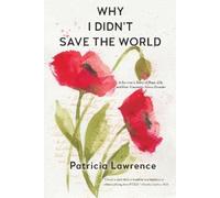 Patricia Lawrence Why I Didn't Save the World (Tascabile)