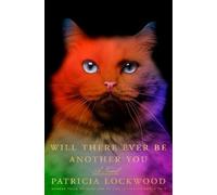 Patricia Lockwood Will There Ever Be Another You (Copertina rigida)