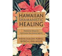 Patricia Lynn Miller Wayne Kealohi Powel Hawaiian Shamanistic Healin (Tascabile)