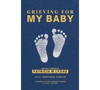 Patricia Lyons Grieving For My Baby (Tascabile)