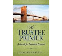 Patricia M Angus Esq The Trustee Primer (Tascabile)