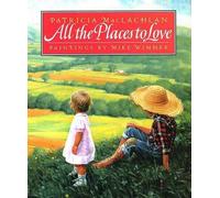 Patricia MacLachlan All the Places to Love (Copertina rigida)