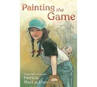 Patricia MacLachlan Painting the Game (Copertina rigida)