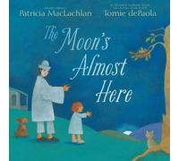 Patricia MacLachlan The Moon's Almost Here (Copertina rigida)