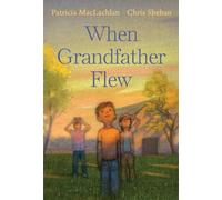 Patricia MacLachlan When Grandfather Flew (Copertina rigida)