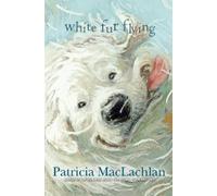 Patricia MacLachlan White Fur Flying (Copertina rigida)