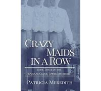 Patricia Meredith Crazy Maids in a Row (Tascabile) Spokane Clock Tower Mysteries