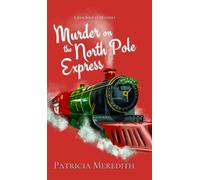 Patricia Meredith Murder on the North Pole Express (Copertina rigida)