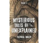 Patricia Miller Mysterious Tales of the Unexplained, Volume 2: 1 (Tascabile)