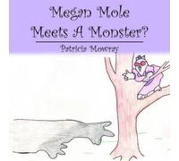 Patricia Mowray Megan Mole Meets A Monster? (Tascabile)