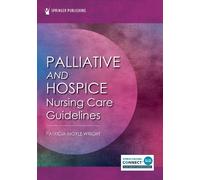 Patricia Moyle Wright Palliative and Hospice Nursing Care Guidelines (Tascabile)