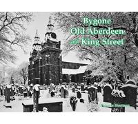 Patricia Newman Bygone Old Aberdeen and King Street (Tascabile)