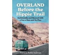 Patricia Noble Sullivan Overland Before the Hippie Trail (Tascabile)