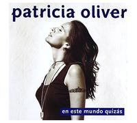 Patricia Oliver - En Esto Mundo Quizas