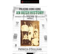 Patricia O'Sullivan Policing Hong Kong An Irish History (Tascabile)