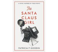 Patricia P Goodin The Santa Claus Girl (Tascabile)